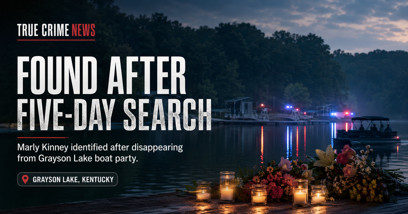 Teen Girl Vanished From a Pontoon Boat With 10 Friends. Days Later, Marly Kinney Was Found in a Kentucky Lake