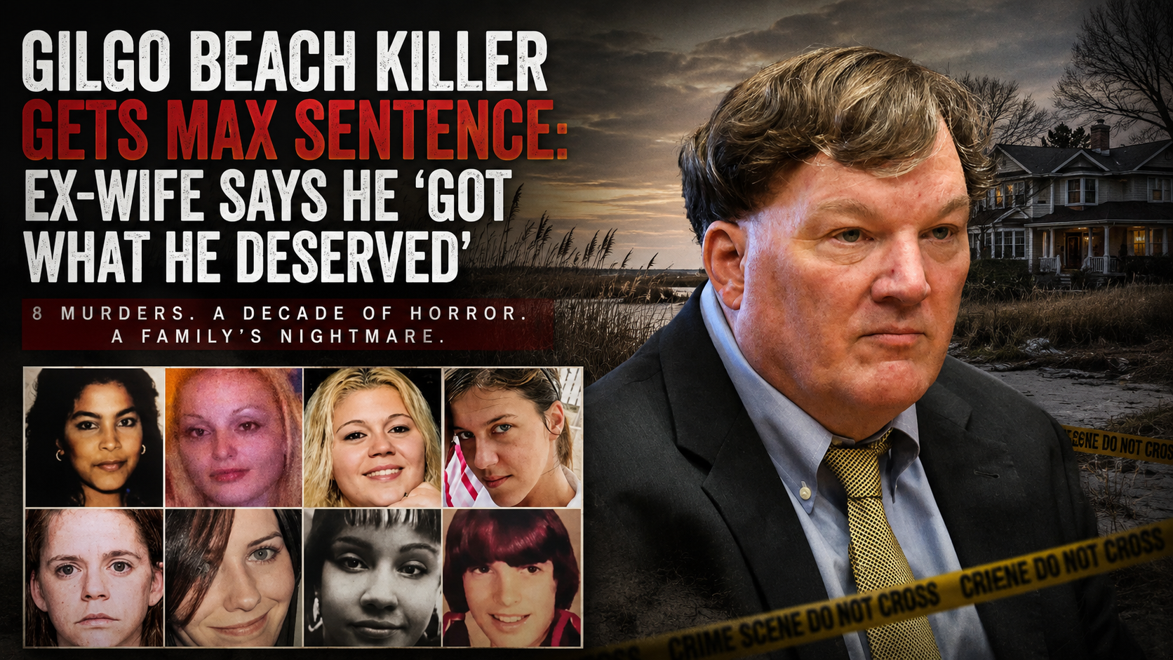 His Ex-Wife Sleeps in the Room Where He Says Victims Were Killed: Now the Gilgo Beach Killer Will Die in Prison